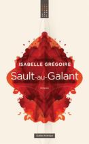 Couverture du livre « Sault-au-Galant » de Isabelle Gregoire aux éditions Quebec Amerique