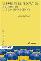 Couverture du livre « Le principe de précaution en droit de l'Union européenne » de Alessandra Donati aux éditions Bruylant