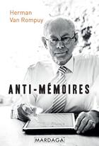 Couverture du livre « Anti-mémoires » de Herman Van Rompuy aux éditions Mardaga