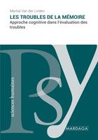 Couverture du livre « Les troubles de la mémoire : approche cognitive dans l'évaluation des troubles » de Vanderlinden Martial aux éditions Mardaga Pierre