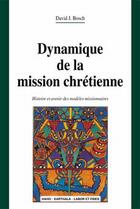 Couverture du livre « Dynamique de la mission chrétienne ; histoire et avenir des modèles missionnaires » de David J. Bosch aux éditions Karthala