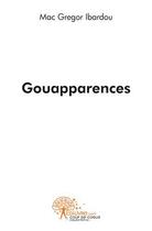 Couverture du livre « Gouapparences » de Mc Gregor Ibardou aux éditions Edilivre