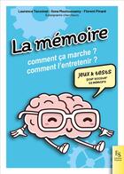 Couverture du livre « La mémoire : comment ça marche ? comment l'entretenir ? » de Laurence Taconnat et Ilona Moutoussamy et Florent Pinard aux éditions Editions Sutton