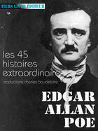 Couverture du livre « Les 45 extraordinaires » de Edgar Allan Poe aux éditions Tiers Livre