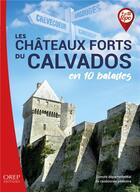 Couverture du livre « Les châteaux-forts du Calvados en 10 balades » de Gilles Pivard aux éditions Orep