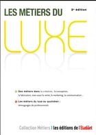 Couverture du livre « Les métiers du luxe » de Anne-Laure Robert aux éditions L'etudiant