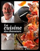 Couverture du livre « La cuisine des chasseurs » de Michel Carrere aux éditions Sud Ouest Editions