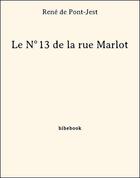 Couverture du livre « Le N°13 de la rue Marlot » de Rene De Pont Jest aux éditions Bibebook