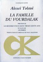 Couverture du livre « La famille du Vourkalak ; le rendez-vous dans trois cents ans ; oupires » de Alexei Nikolaievitch Tolstoi aux éditions L'age D'homme