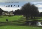 Couverture du livre « Golf art » de Jacques Deperthes aux éditions Slatkine