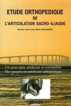 Couverture du livre « Étude orthopédique de l'articulation sacro-iliaque ; un pont entre médecine et ostéopathie, des progrès en médecine orthopédique » de Jean-Louis Marie Salvagnac aux éditions Sauramps Medical