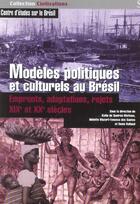 Couverture du livre « Modeles politiques et culturels au bresil. emprunts adaptations rejets xixe et x » de  aux éditions Sorbonne Universite Presses