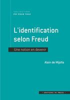 Couverture du livre « L'identification selon Freud ; une notion en devenir » de Alain De Mijolla aux éditions In Press