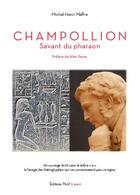 Couverture du livre « Champollion : savant du pharaon » de Michel-Henri Maffre aux éditions Editions Thot