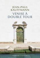 Couverture du livre « Venise à double tour » de Jean-Paul Kauffmann aux éditions Des Equateurs