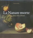 Couverture du livre « La nature morte ou la place des choses » de Etienne Jollet aux éditions Hazan