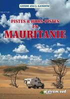 Couverture du livre « Pistes et hors pistes en Mauritanie » de Jacques Gandini et Hoceine Ahalfi aux éditions Extrem Sud