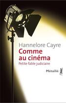 Couverture du livre « Comme au cinéma ; petite fable judiciaire » de Hannelore Cayre aux éditions Metailie