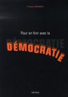 Couverture du livre « Pour en finir avec la démocratie » de Francois Amanrich aux éditions Papyrus