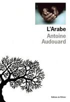 Couverture du livre « L'Arabe » de Antoine Audouard aux éditions Editions De L'olivier