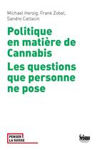 Couverture du livre « Politique en matiere de cannabis. les questions que personne ne pose » de Zobe Herzig Michael aux éditions Seismo