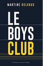 Couverture du livre « Le boys club » de Martine Delvaux aux éditions Remue Menage