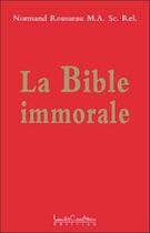 Couverture du livre « La bible immorale » de Normand Rousseau aux éditions Louise Courteau
