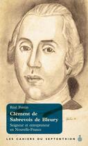 Couverture du livre « Clément de Sabrevois de Bleury ; seigneur et entrepreneur en Nouvelle-France » de Real Fortin aux éditions Septentrion