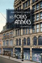 Couverture du livre « Les folles années t.1 ; les héritiers » de Jean-Pierre Charland aux éditions Hurtubise