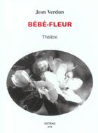 Couverture du livre « Bebe fleur » de Jean Verdun aux éditions Detrad Avs