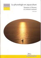Couverture du livre « La physiologie en aquaculture - situation a l'ifremer et contexte national » de Gilles Boeuf aux éditions Quae