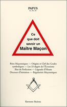 Couverture du livre « Ce que doit savoir un Maître Maçon » de Papus aux éditions Teletes