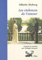Couverture du livre « Les violences de l'amour » de Vilhelm Moberg aux éditions Elan