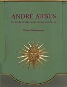 Couverture du livre « Andre arbus - architecte-decorateur des annees 40 » de Yvonne Brunhammer aux éditions Norma