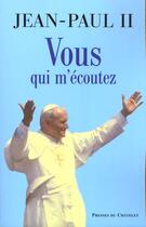 Couverture du livre « Vous qui m'ecoutez » de Jean-Paul Ii aux éditions Archipel