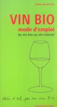 Couverture du livre « Vin bio, mode d'emploi ; du vin bio au vin naturel » de Jerome Van Der Putt aux éditions Jean-paul Rocher