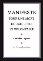 Couverture du livre « Manifeste pour un mort douce, libre et volontaire » de Christian Dupont aux éditions Editions Libertaires