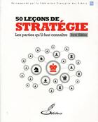 Couverture du livre « 50 leçons de stratégie ; les parties qu'il faut connaître » de Steve Giddins aux éditions Olibris