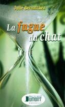 Couverture du livre « La Fugue Du Chat » de Bernatchez Julie aux éditions Bertrand Dumont