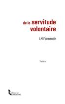 Couverture du livre « De la servitude volontaire » de Lm Formentin aux éditions Books On Demand