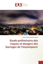 Couverture du livre « Etude preliminaire des risques et dangers des barrages de tsiazompanir » de Randrianarisoa Andry aux éditions Editions Universitaires Europeennes