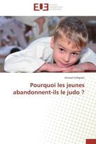 Couverture du livre « Pourquoi les jeunes abandonnent-ils le judo ? » de Collignon Arnaud aux éditions Editions Universitaires Europeennes