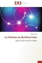 Couverture du livre « La femme au burkina faso - sujet et acteur dans les medias » de Sore Ramata aux éditions Editions Universitaires Europeennes