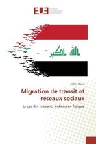 Couverture du livre « Migration de transit et reseaux sociaux - le cas des migrants irakiens en turquie » de Dan Didem aux éditions Editions Universitaires Europeennes