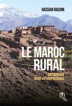 Couverture du livre « Le Maroc rural : dictionnaire socio-anthropologique » de Hassan Rachik aux éditions Eddif Maroc