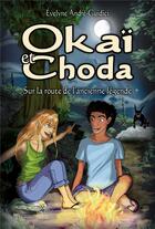 Couverture du livre « Okaï et Choda ; sur la route de l'ancienne légende » de Evelyne Andre-Guidici aux éditions Editions Humanis