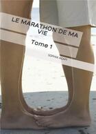 Couverture du livre « Le Marathon de ma vie : Tome 1 » de Sophia Agapi aux éditions Librinova