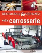 Couverture du livre « Restaurez et reparez votre carrosserie » de Sylvie Meneret aux éditions Etai
