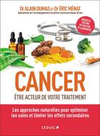 Couverture du livre « Cancer : être acteur de votre traitement » de Alain Dumas et Eric Menat aux éditions Leduc