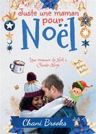 Couverture du livre « Juste une maman pour Noël : une romance de Noël à Chante-Neige » de Brooks Chani aux éditions Bookelis